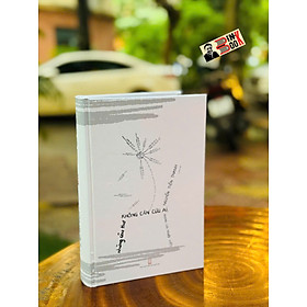 (Bìa cứng) NHỮNG CÂU THƠ KHÔNG CẦN CỨU AI NHƯNG CỨU NGƯỜI VIẾT – Nguyễn Tiến Thanh - NXB Hội Nhà Văn - NXB Hội Nhà Văn