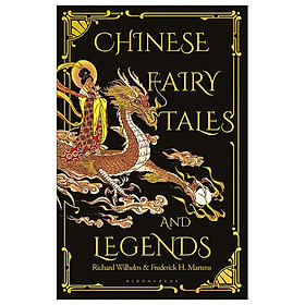 Chinese Fairy Tales And Legends: A Gift Edition Of 73 Enchanting Chinese Folk Stories And Fairy Tales