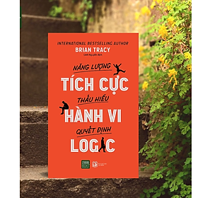 Sách Kĩ Năng Sống/ Phát Triển Bản Thân: Năng Lượng Tích Cực, Thấu Hiểu Hành Vi, Quyết Định Logic