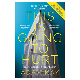This Is Going to Hurt - Secret Diaries Of A Junior Doctor