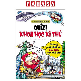 Quiz! Khoa Học Kì Thú - Những Cái Nhất Và Đầu Tiên Trên Thế Giới (Tái Bản 2024)
