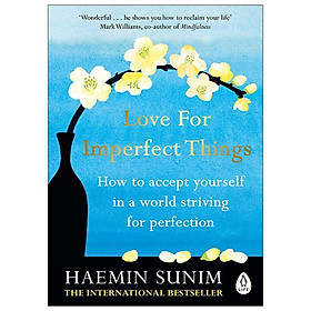 Sách ngoại văn: Love For Imperfect Things: How To Accept Yourself In A World Striving For Perfection