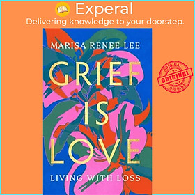 Sách - Grief Is Love - Living with Loss by Marisa R Lee (UK edition, hardcover)