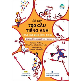 Sổ Tay 700 Câu Tiếng Anh - Từ Lúc Thức Giấc Đến Khi Đi Ngủ