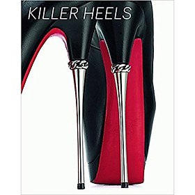 Killer Heels: The Art Of The High-Heeled Shoe