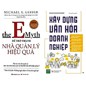 Combo 2 Cuốn: The Emyth – Để Trở Thành Nhà Quản Lý Hiệu Quả + Xây Dựng Văn Hóa Doanh Nghiệp