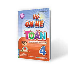 Sách Vở Ôn Hè Toán Lớp 4 - Dành Cho Học Sinh Lớp 4 Lên Lớp 5 (Theo Chương Trình SGK Mới Nhất)