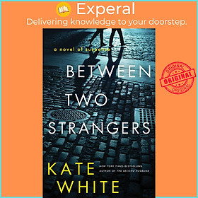 Sách - Between Two Strangers - A Novel of Suspense by Kate White (paperback)