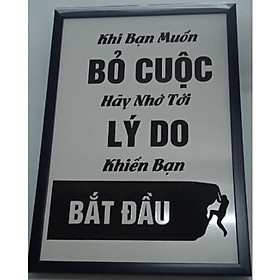 TRANH TREO TƯỜNG KHI BẠN MUỐN BỎ CUỘC HÃY NHỚ TỚI LÝ DO KHIẾN BẠN BẮT ĐẦU