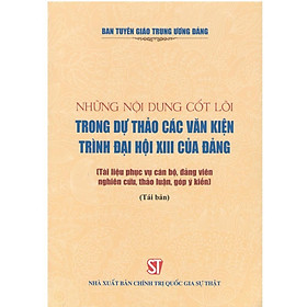 Sách - Những Nội Dung Cốt Lõi Trong Dự Thảo Các Văn Kiện Trình Đại Hội XIII Của Đảng - NXB Chính Trị Quốc Gia