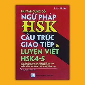 Hình ảnh Review sách Bài tập củng cố ngữ pháp HSK cấu trúc giao tiếp & luyện viết HSK4-5 (Có đủ bài tập ngữ pháp HSK1-6)