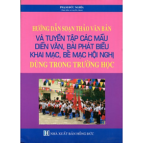 Hướng Dẫn Soạn Thảo Văn Bản Và Tuyển Tập Các Mẫu Diễn Văn, Bài Phát Biểu  