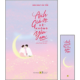 Anh Giả Vờ Sẽ Không Yêu Em (Tặng Kèm 01 Bookmark)