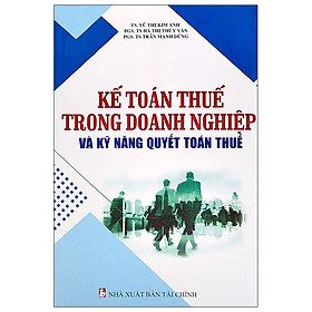 [Download Sách] Kế Toán Thuế Trong Doanh Nghiệp Và Kỹ Năng Quyết Toán Thuế