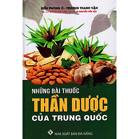 Sách - Những Bài Thuốc Thần Dược Của Trung Quốc - Chính Thông Book