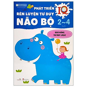 Phát Triển IQ Rèn Luyện Tư Duy Não Bộ 2-4 Tuổi - Khả Năng Tư Duy Logic - Công ty cổ phẩn Xuất bản và Giáo dục Vizi