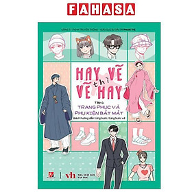Sách - Hay Vẽ Thì Vẽ Hay - Tập 6 - Trang Phục Và Phụ Kiện Bắt Mắt