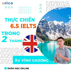 Khóa học NGOẠI NGỮ- Bí quyết thực chiến chinh phục 6.5 IELTS trong 2 tháng -[UNICA.VN