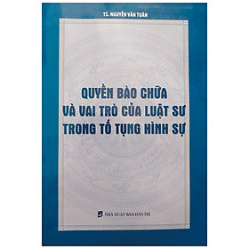 Quyền Bào Chữa Và Vai Trò Của Luật Sư Trong Tố Tụng Hình Sự