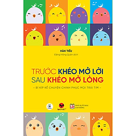 Trước Khéo Mở Lời, Sau Khéo Mở Lòng (*** CHÍNH HÃNG ***)