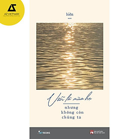 Sách - Vẫn Là Mùa Hạ Nhưng Không Còn Chúng Ta