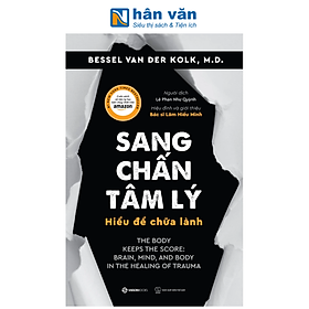 Sang Chấn Tâm Lý - Hiểu Để Chữa Lành - Bessel Van Der Kolk - 