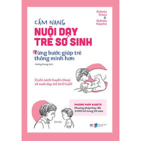 [Download Sách] Cẩm nang nuôi dạy trẻ sơ sinh - Từng bước giúp trẻ thông minh hơn