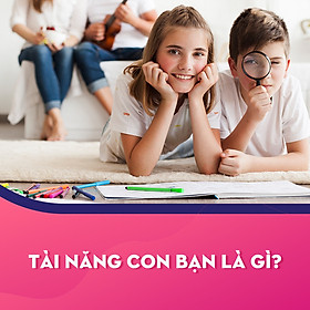 Tài năng con bạn là gì?