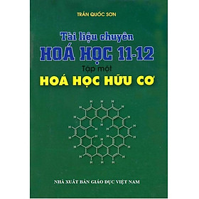 Hình ảnh Sách Tài Liệu Chuyên Hóa Học 11 -12 Tập 1 - Hóa Học Hữu Cơ