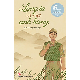 Sách Làng Ta Có Một Anh Hùng - Giải Thường Văn Học Kim Đồng