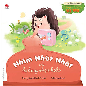 Sách Vun Đắp Tâm Hồn: Chuyện Ở Rừng Vi Vu - Nhím Nhút Nhát Và Bộ Lông Nhọn Hoắt