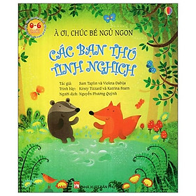 À Ơi, Chúc Bé Ngủ Ngon - Các Bạn Thú Tinh Nghịch (Tái Bản 2021)