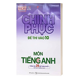 Hình ảnh Chinh Phục Đề Thi Vào 10 Môn Tiếng Anh (Tái Bản 2020)