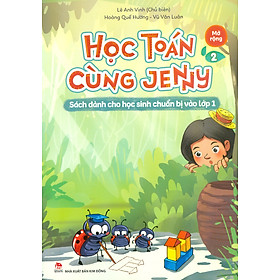 Học Toán Cùng Jenny - Sách dành cho học sinh chuẩn bị vào lớp 1: Bộ Mở Rộng - Tập 2