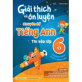 Hình ảnh Giải Thích Và Ôn Luyện Chuyên Đề Tiếng Anh Thi Vào Lớp 6 Trường THCS Chất Lượng Cao_MEGABOOK