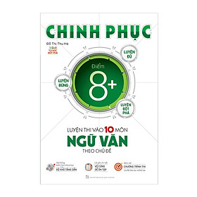 Chinh Phục Luyện Thi Vào 10 Môn Ngữ Văn Theo Chủ Đề