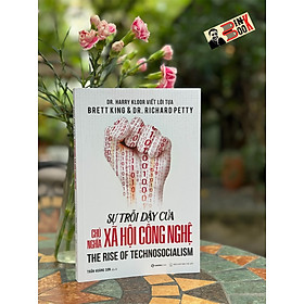 Sự trỗi dậy của chủ nghĩa xã hội công nghệ_ brett king, dr. richard petty_ trần hoàng sơn dịch_ zenbooks_nxb thế giới