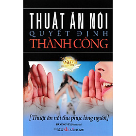 Thuật Ăn Nói Quyết Định Thành Công