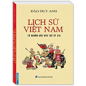 Hình ảnh Lịch Sử Việt Nam Từ Nguồn Gốc Đến Thế Kỷ Xix (Bìa Mềm)