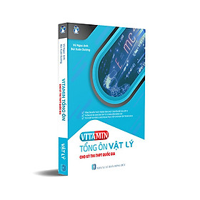 VITAMIN Tổng Ôn Kiến Thức Cho Kỳ Thi THPT Quốc Gia - Môn Vật Lý
