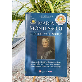 Maria Montessori cuộc đời và sự nghiệp - Maii