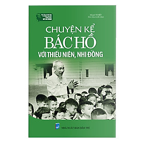 [Download Sách] Chuyện Kể Bác Hồ Với Thiếu Niên, Nhi Đồng