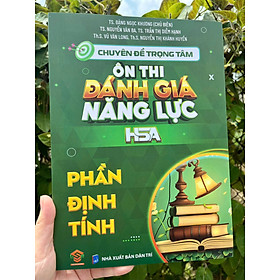 Sách - Chuyên đề trọng tâm ôn thi đánh giá năng lực HSA phần định tính