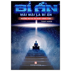 [Download Sách] Bí Ẩn Mãi Mãi Là Bí Ẩn - Những Nơi Bí Ẩn Nhất Hành Tinh