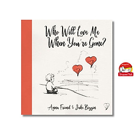 Who Will Love Me When You're Gone by Anna Friend - Sách thiếu nhi tiếng Anh, bìa mềm, nhập khẩu UK - Scholastic