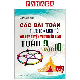 Các Bài Toán Thực Tế - Liên Môn Ôn Luyện Thi Tuyển Sin Toán 9 Vào 10