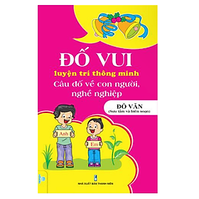 Sách - Đố Vui Luyện Trí Thông Minh: Câu Đố Về Con Người, Nghề Nghiệp (Đỗ Văn)