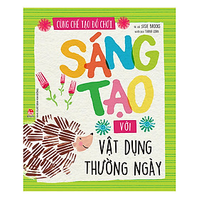 [Download Sách] Cùng Chế Tạo Đồ Chơi: Sáng Tạo Với Vật Dụng Thường Ngày