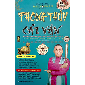 Phong Thủy Cải Vận Dành Cho Người Khuyết Mộc, Hỏa (Quyển Thu, Đông) - 2023