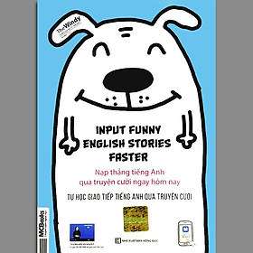 Sách - Input Funny English Stories Faster - Nạp Thẳng Tiếng Anh Qua Truyện Cười Ngay Hôm Nay (Tái Bản)